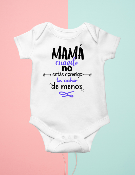 Body personalizado mama cuando no estas...