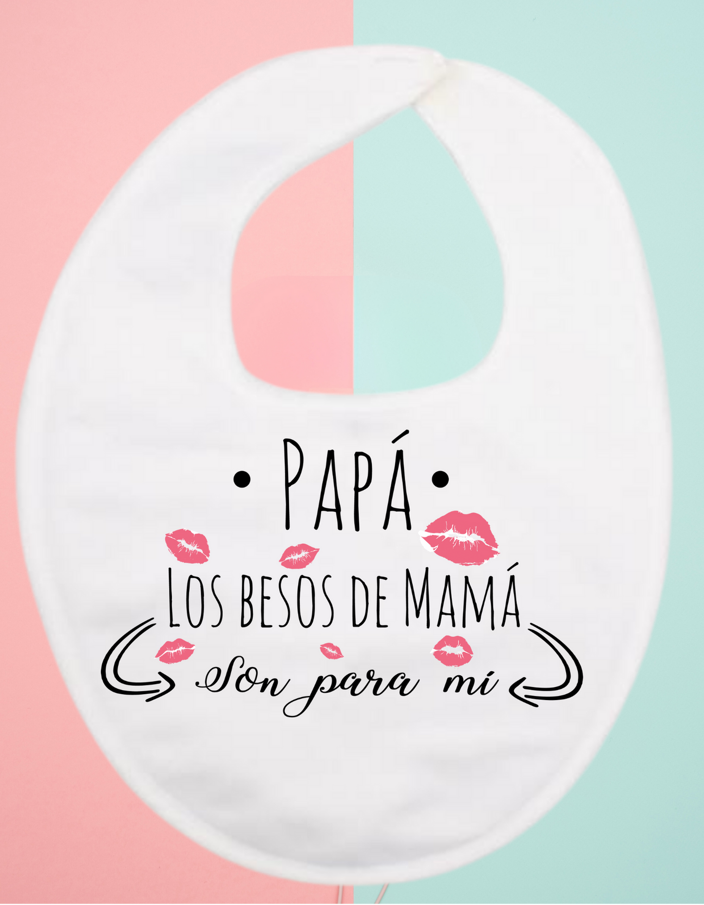 Babero personalizado papa los besos de mama...